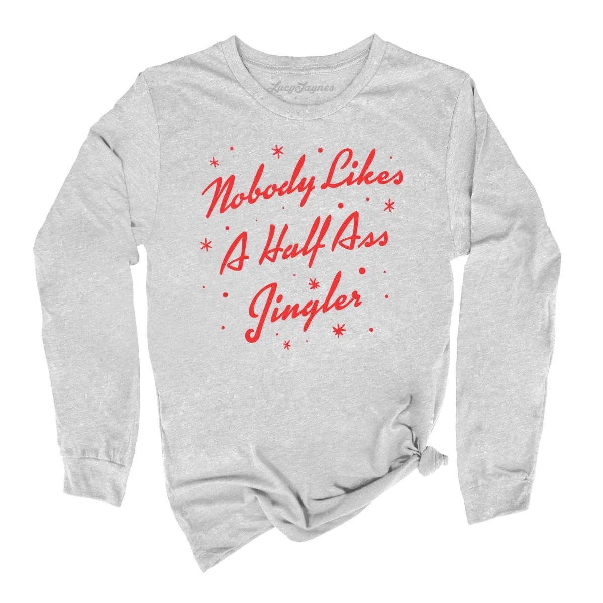 Half Ass Jingler Long Sleeve Tee