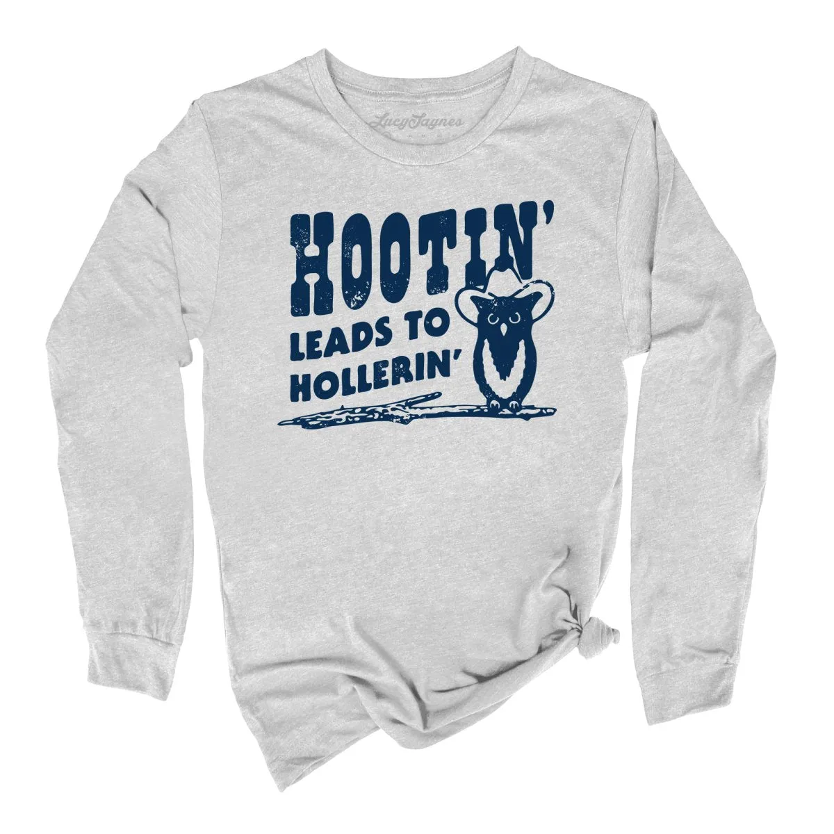 Hootin' Leads to Hollerin' Long Sleeve Tee