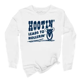 Hootin' Leads to Hollerin' Long Sleeve Tee