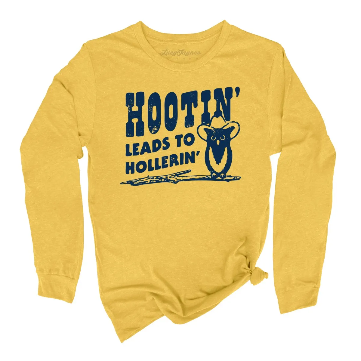 Hootin' Leads to Hollerin' Long Sleeve Tee